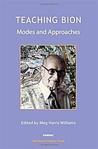 Teaching Bion : Modes and Approaches (Paperback)