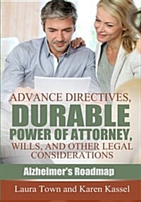 Advance Directives, Durable Power of Attorney, Wills, and Other Legal Considerations (Paperback)