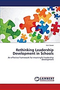 Rethinking Leadership Development in Schools (Paperback)