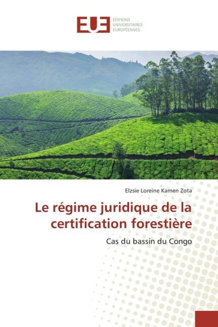 Le R?ime Juridique de la Certification Foresti?e (Paperback)