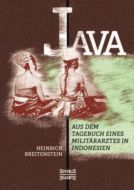 Java: Aus dem Tagebuch eines Milit?arztes in Indonesien (Paperback)