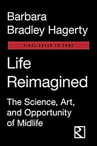 Life Reimagined: The Science, Art, and Opportunity of Midlife (Hardcover)