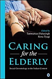 Caring for the Elderly: Social Gerontology in the Indian Context (Hardcover)