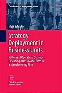 Strategy Deployment in Business Units: Patterns of Operations Strategy Cascading Across Global Sites in a Manufacturing Firm (Paperback)