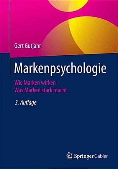 Markenpsychologie: Wie Marken Wirken - Was Marken Stark Macht (Paperback, 3, 3., Uberarb. U.)
