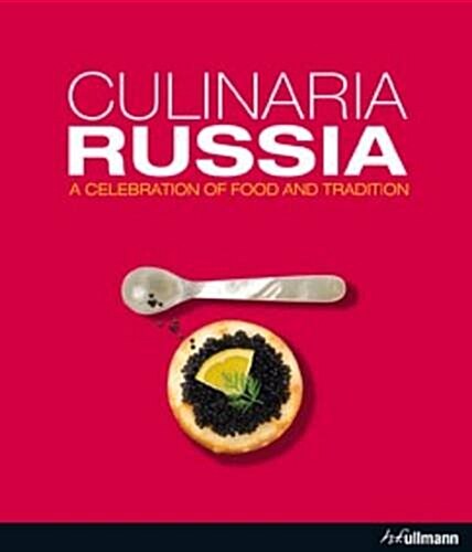 Culinaria Russia: A Celebration of Food and Tradition (Hardcover)