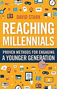 Reaching Millennials: Proven Methods for Engaging a Younger Generation (Paperback)