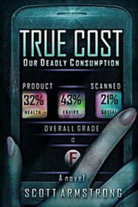 True Cost - Our Deadly Consumption (Paperback)