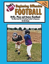 Teachn Beginning Offensive Football Drills, Plays, and Games Free Flow Handbook (Paperback)