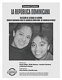 La Republica Dominicana: Conexiones Caribenas: Seleccion de Lecturas En Espanol/ Spanish Companion to Caribbean Connections: The Dominican Repu (Paperback)