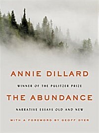 The Abundance: Narrative Essays Old and New (Hardcover)
