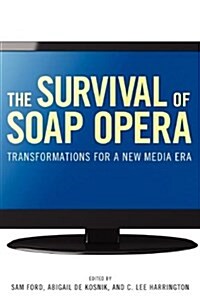 The Survival of Soap Opera: Transformations for a New Media Era (Paperback)