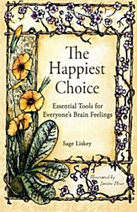 The Happiest Choice: Essential Tools for Everyones Brain Feelings (Paperback)