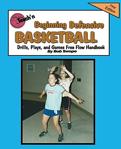 Teachn Beginning Defensive Basketball Drills, Plays, and Games Free Flow Handbook (Paperback)