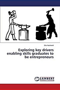 Exploring Key Drivers Enabling Skills Graduates to Be Entrepreneurs (Paperback)