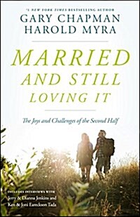 Married and Still Loving It: The Joys and Challenges of the Second Half (Paperback)