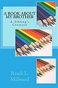 A Book about My Brother: A Siblings Creation (Paperback)