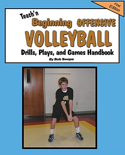 Teachn Beginning Offensive Volleyball Drills, Plays, and Games Free Flow Handbook (Paperback)