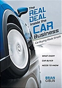The Real Deal Inside the Car Business: Car Buying Made Simple (Paperback)