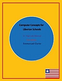 Computer Concepts for Liberian Schools, Sr. High Lab Manual: First Edition (Paperback)