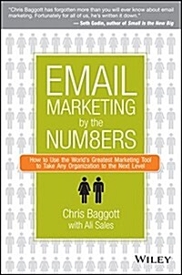 Email Marketing by the Numbers: How to Use the Worlds Greatest Marketing Tool to Take Any Organization to the Next Level (Paperback)