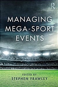 Managing Sport Mega-Events (Paperback)