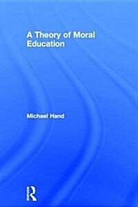 A Theory of Moral Education (Hardcover)