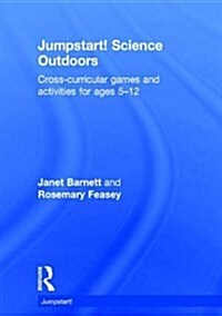 Jumpstart! Science Outdoors : Cross-curricular games and activities for ages 5-12 (Hardcover)