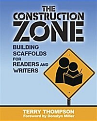 The Construction Zone: Building Scaffolds for Readers and Writers (Paperback)