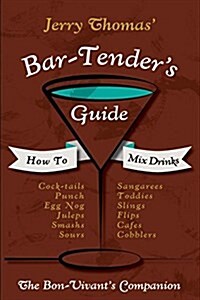 Jerry Thomas Bartenders Guide: How to Mix Drinks 1862 Reprint: A Bon Vivants Companion (Paperback, Reprint)
