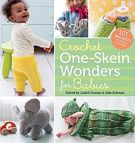 Crochet One-Skein Wonders for Babies: 101 Projects for Infants & Toddlers (Paperback)