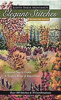 Judith Baker Montanos Essential Stitch Guide: A Source Book of Inspiration - The Best of Elegant Stitches & Floral Stitches (Paperback, 2, Edition with Nu)