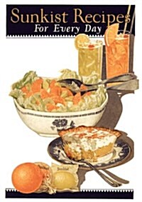 Sunkist Recipes for Every Day (1924 Reprint) (Paperback)