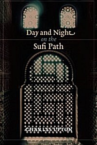 Day and Night on the Sufi Path (Paperback)