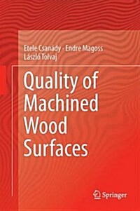 Quality of Machined Wood Surfaces (Hardcover, 2015)