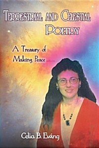 Terrestrial and Celestial Poetry: A Treasury of Making Peace (Paperback)