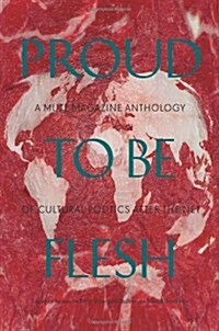 Proud to Be Flesh - A Mute Magazine Anthology of Cultural Politics After the Net (Paperback)