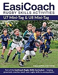 EasiCoach Rugby Skills Activities : U7 Mini-Tag & U8 Mini-Tag (Paperback)