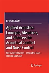 Applied Acoustics: Concepts, Absorbers, and Silencers for Acoustical Comfort and Noise Control: Alternative Solutions - Innovative Tools - Practical E (Paperback, 2013)