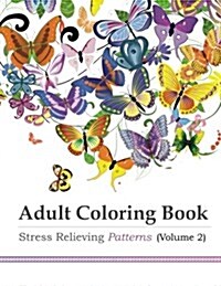 Adult Coloring Book: Stress Relieving Patterns, Volume 2 (Paperback)