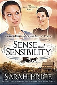 Sense and Sensibility: An Amish Retelling of Jane Austens Classic (Paperback)