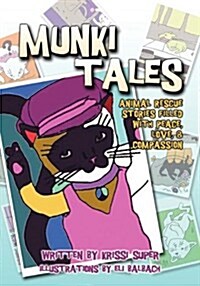 Munki Tales: Animal Rescue Stories Filled with Peace, Love, and Compassion (Paperback)