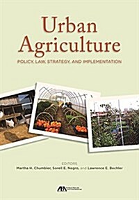 Urban Agriculture: Policy, Law, Strategy, and Implementation (Paperback)