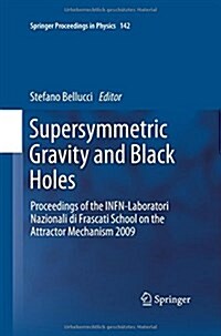 Supersymmetric Gravity and Black Holes: Proceedings of the Infn-Laboratori Nazionali Di Frascati School on the Attractor Mechanism 2009 (Paperback)