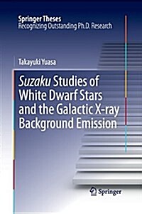 Suzaku Studies of White Dwarf Stars and the Galactic X-Ray Background Emission (Paperback)