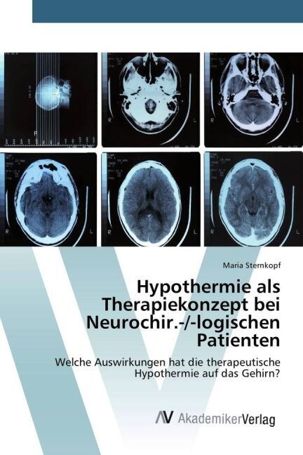 Hypothermie ALS Therapiekonzept Bei Neurochir.-/-Logischen Patienten (Paperback)