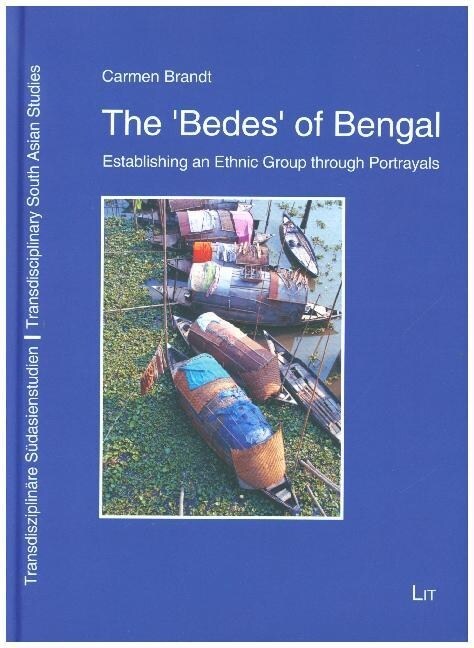 The Bedes of Bengal: Establishing an Ethnic Group Through Portrayalsvolume 1 (Paperback)