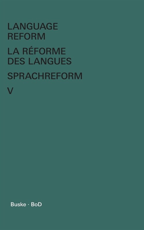 Language Reform - La r?orme des langues - Sprachreform / Language Reform - La r?orme des langues - Sprachreform Volume V (Hardcover)