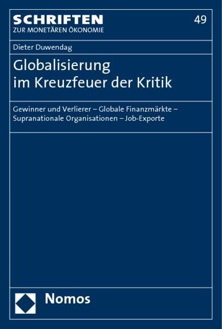 Globalisierung Im Kreuzfeuer Der Kritik: Gewinner Und Verlierer - Globale Finanzmarkte - Supranationale Organisationen - Job-Exporte (Paperback)