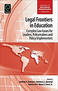 Legal Frontiers in Education : Complex Law Issues for Leaders, Policymakers and Policy Implementers (Hardcover)